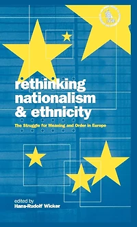 Rethinking Nationalism and Ethnicity: The Struggle for Meaning Order Europe