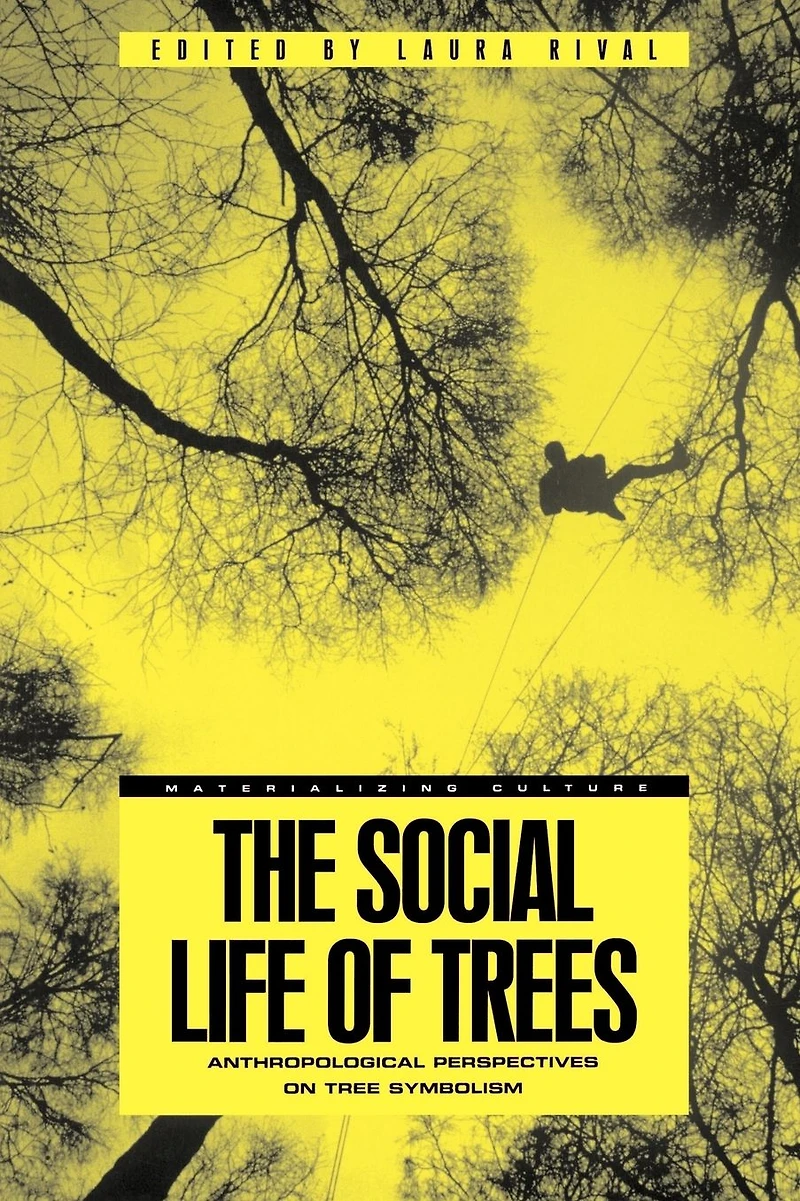 The Social Life of Trees: Anthropological Perspectives on Tree Symbolism