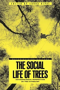 The Social Life of Trees: Anthropological Perspectives on Tree Symbolism