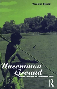 Uncommon Ground: Landscape, Values and the Environment