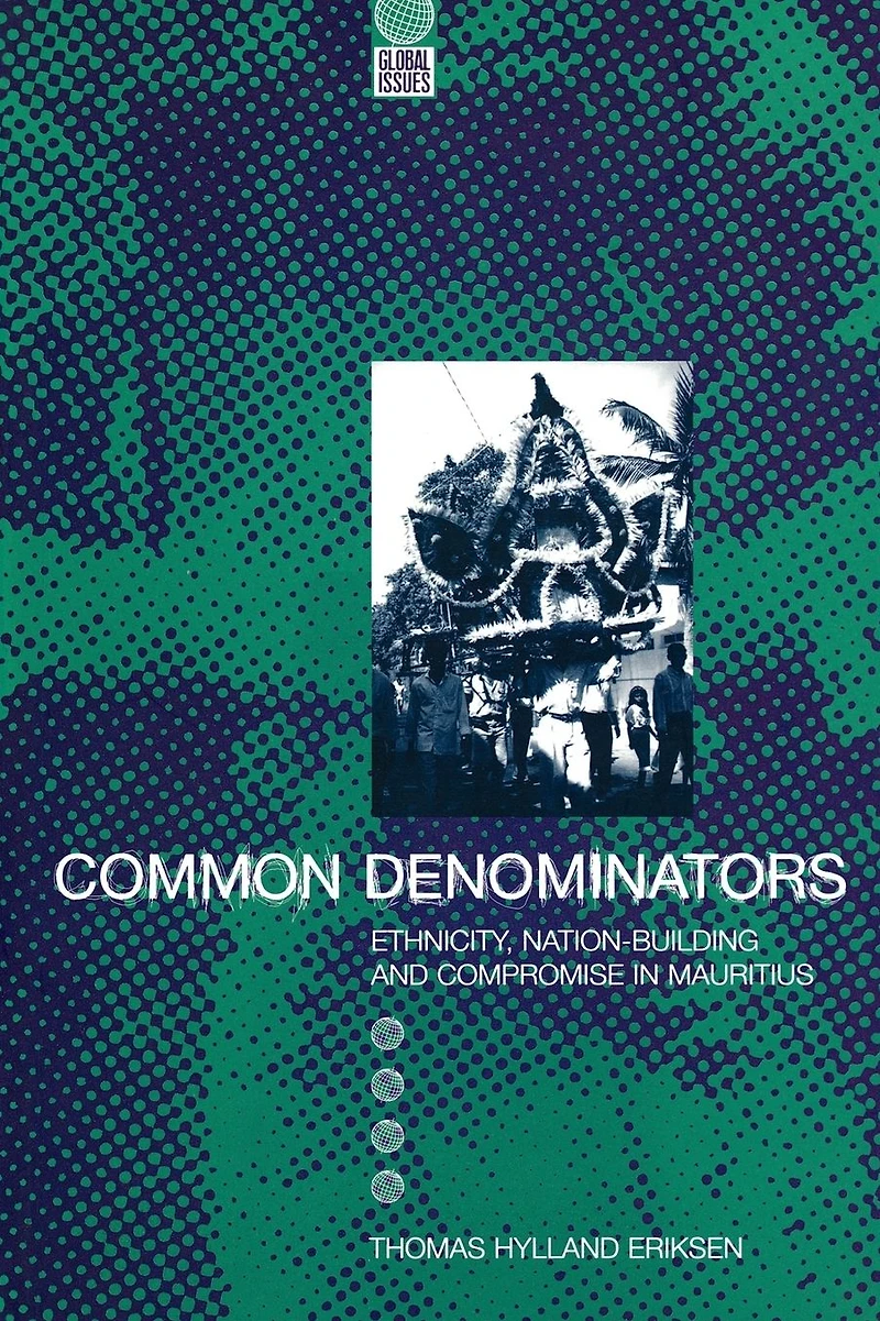 Common Denominators: Ethnicity, Nation-Building and Compromise Mauritius