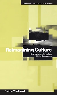 Reimagining Culture: Histories, Identities and the Gaelic Renaissance