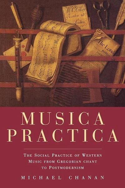 Musica Practica: The Social Practice of Western Music From Gregorian Chant to Postmodernism