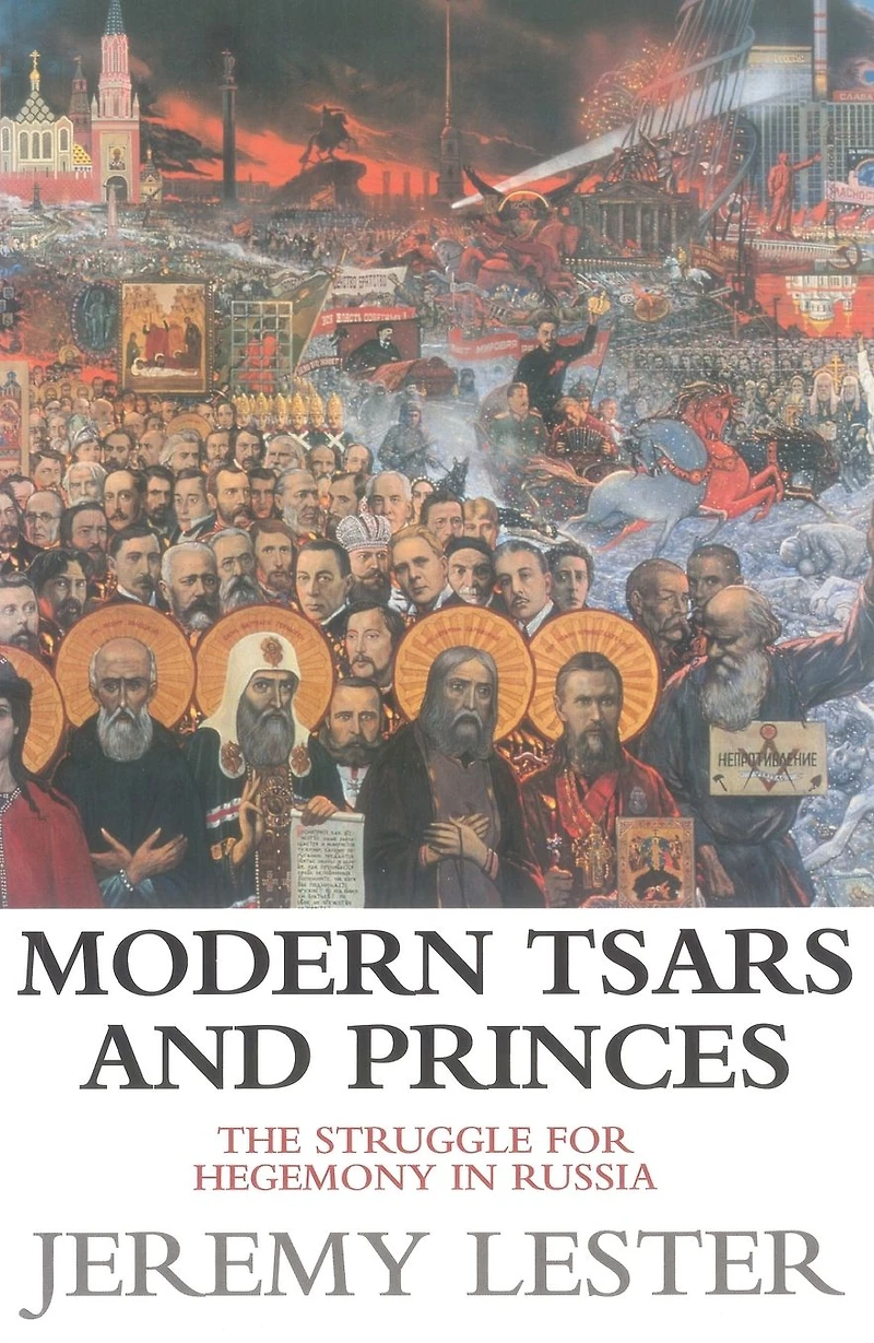Modern Tsars and Princes: The Struggle for Hegemony in Russia