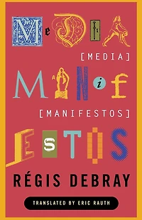 Media Manifestos: On the Technological Transmission of Cultural Forms
