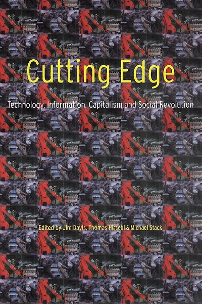 Cutting Edge: Technology, Information Capitalism and Social Revolution