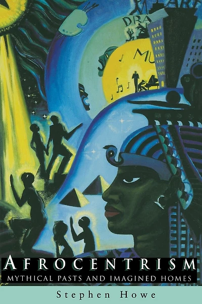 Afrocentrism: Mythical Pasts and Imagined Homes