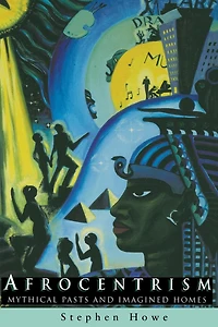 Afrocentrism: Mythical Pasts and Imagined Homes