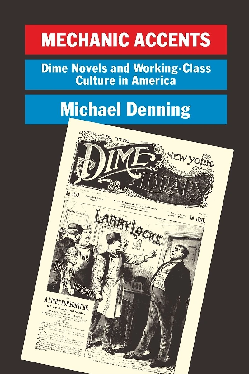 Mechanic Accents: Dime Novels and Working-Class Culture in America