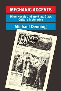 Mechanic Accents: Dime Novels and Working-Class Culture in America