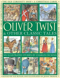 Oliver Twist & Other Classic Tales: Six Illustrated Stories By Charles Dickens