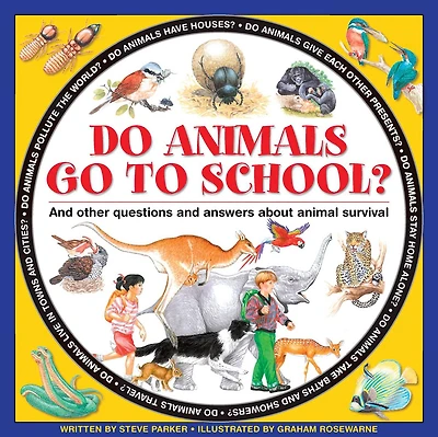 Do Animals Go To School?: And Other Questions And Answers About Animal Survival