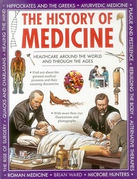 The History of Medicine: Healthcare Around The World And Through The Ages