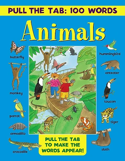 Pull the Tab 100 Words: Animals: Pull The Tabs To Make The Words Appear!