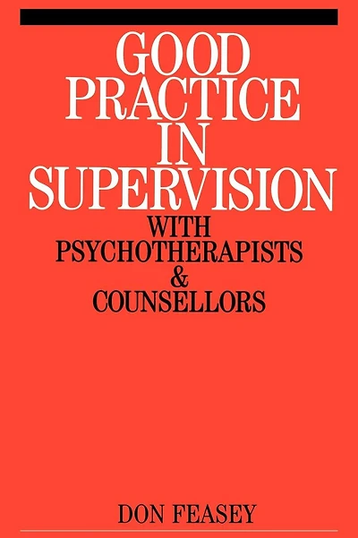 Good Practice in Supervision with Psychotherapists and Counsellors