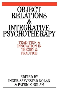 Object Relations and Integrative Psychotherapy: Tradition and Innovation in Theory and Practice