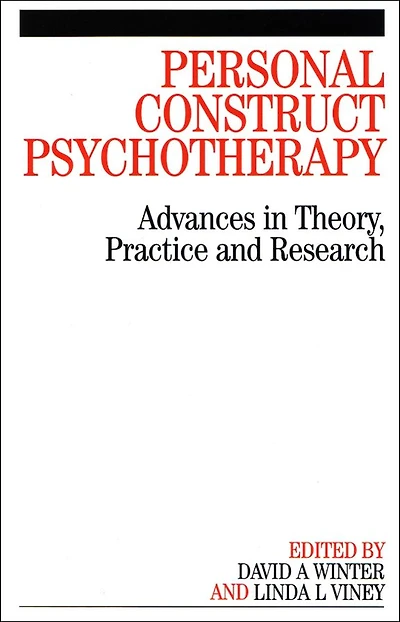 Personal Construct Psychotherapy: Advances in Theory, Practice and Research