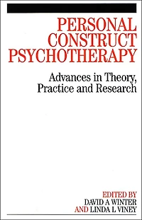 Personal Construct Psychotherapy: Advances in Theory, Practice and Research