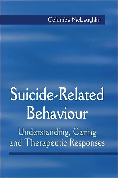 Suicide-Related Behaviour: Understanding, Caring and Therapeutic Responses