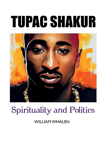 Tupac Shakur: Spirituality and Politics: