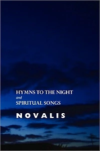 Hymns to the Night and Spiritual Songs
