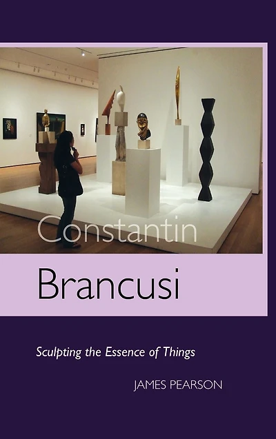 Constantin Brancusi: Sculpting the Essence of Things