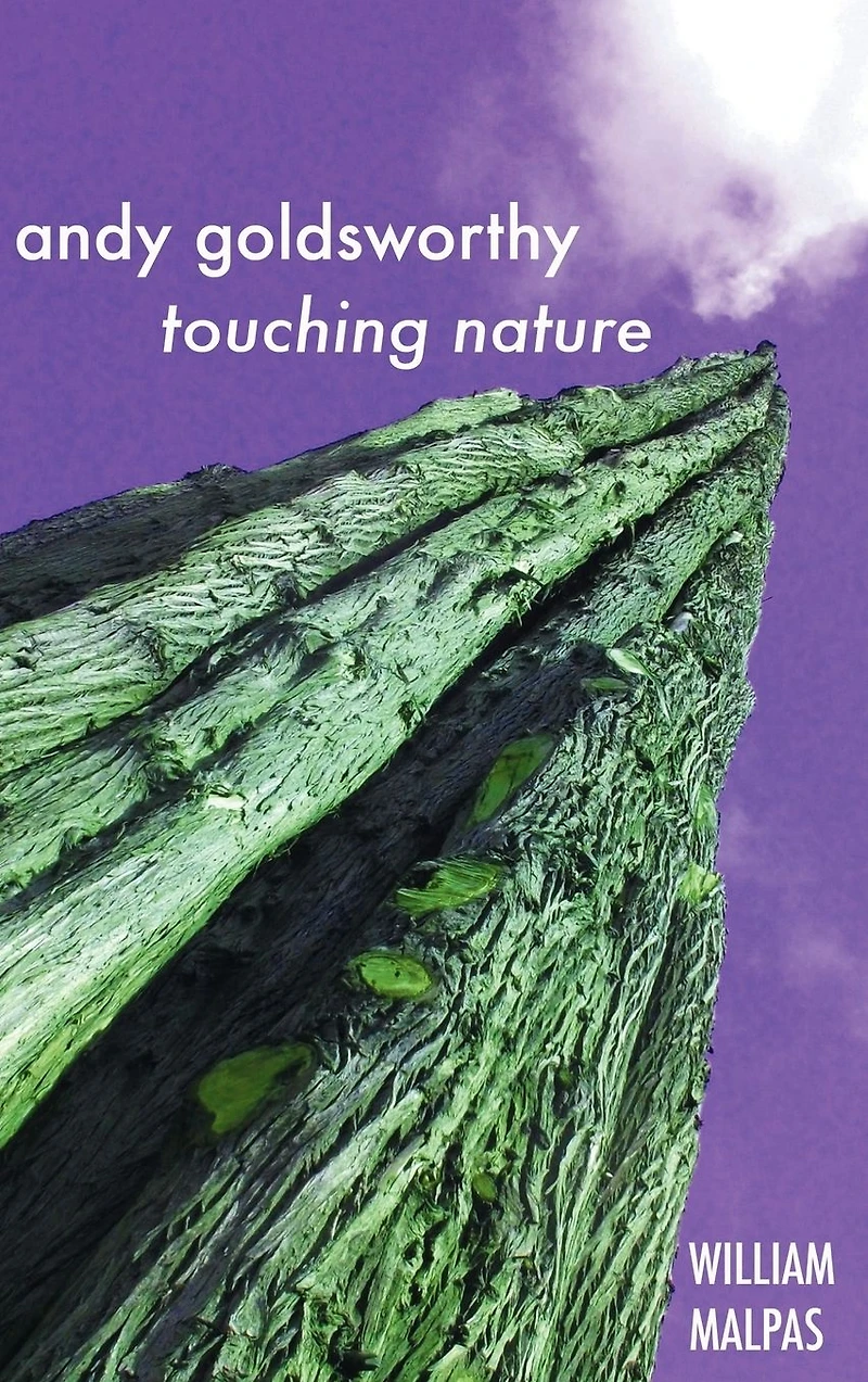 Andy Goldsworthy; Touching Nature