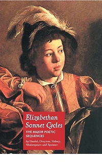 Elizabethan Sonnet Cycles: Five Major Elizabethan Sonnet Sequences