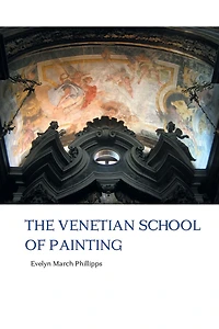 Venetian School of Painting [Illustrated]