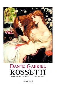Dante Gabriel Rossetti and the Pre-Raphaelite Movement