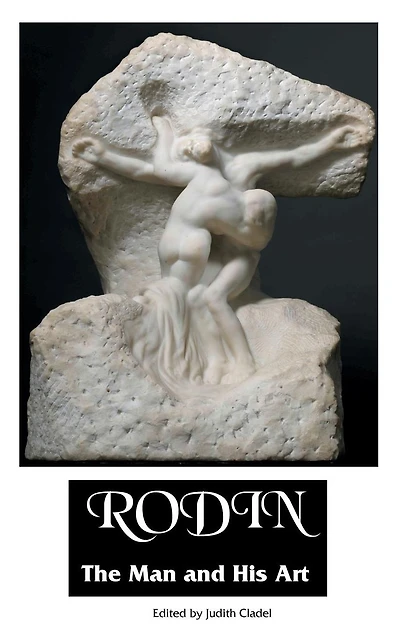 Rodin: THE MAN AND His ART: With Leaves From Notebook