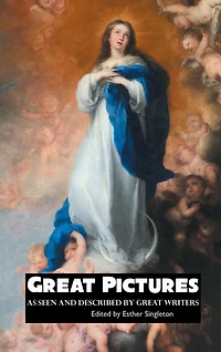 Great Pictures: As Seen and Described by Writers