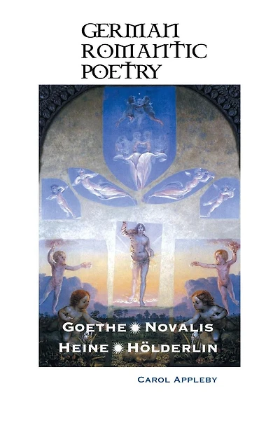 German Romantic Poetry: Goethe, Novalis, Heine, Hï¿½lderlin