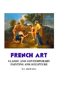 French Art: Classic and Contemporary Painting and Sculpture: Classic and Contemporary