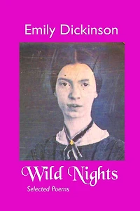 Wild Nights: Selected Poems