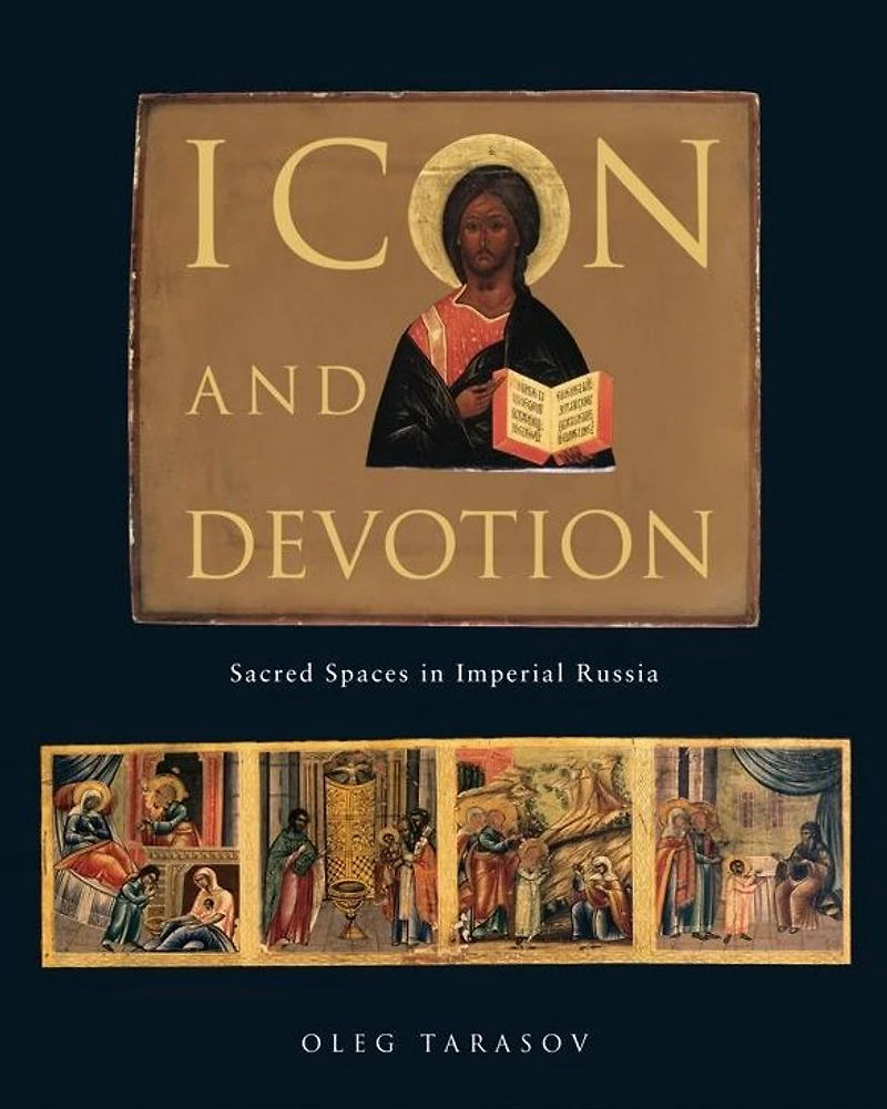 Icon and Devotion: Sacred Spaces Imperial Russia
