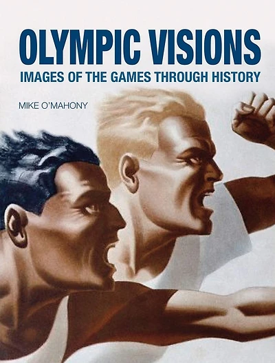 Olympic Visions: Images of the Games through History