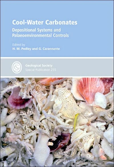 Cool-Water Carbonates: Depositional Systems & Palaeoenvironmental Controls : Special Publication No 255