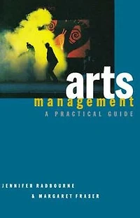 Arts Management: A practical guide
