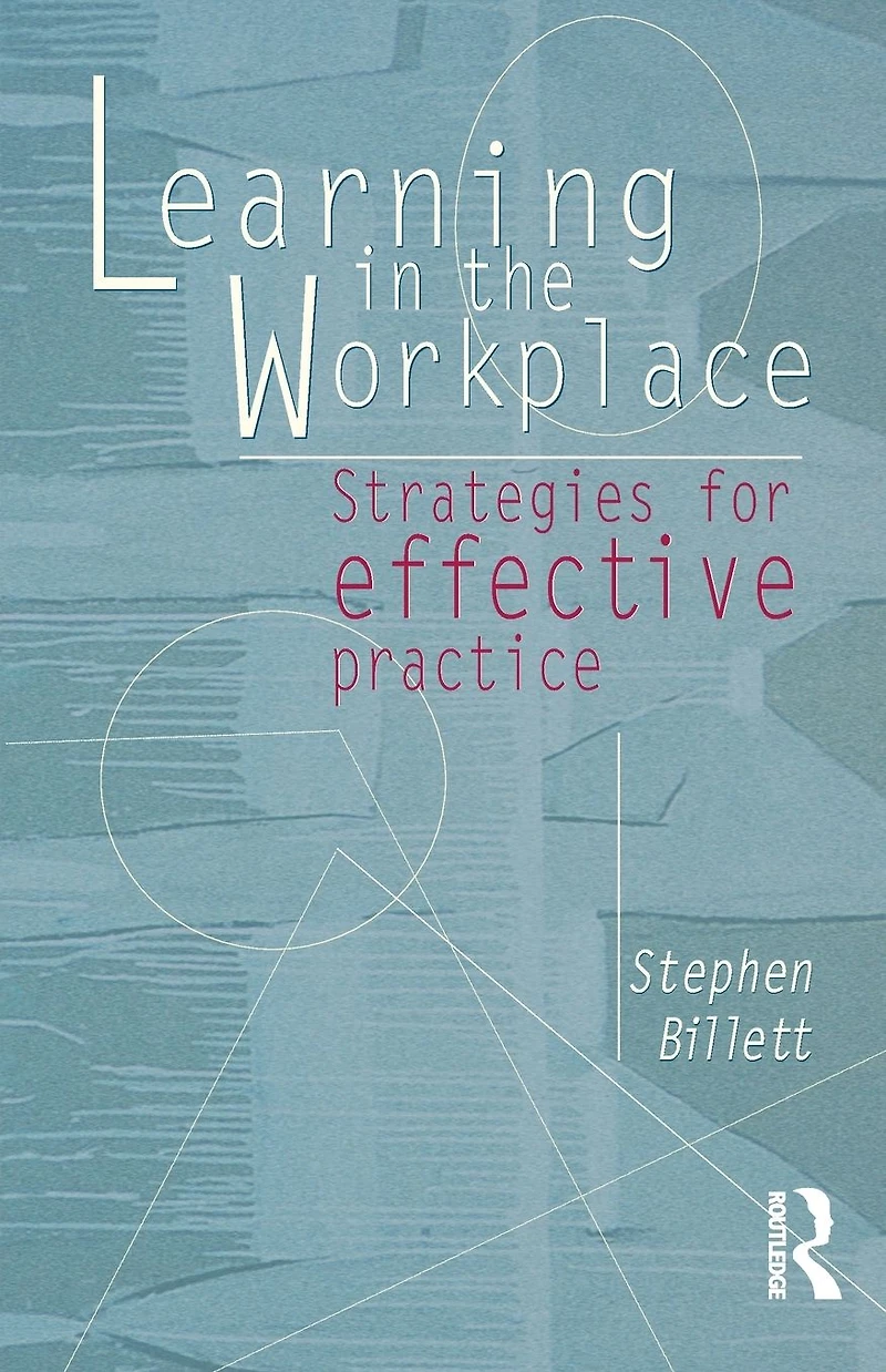Learning The Workplace: Strategies for effective practice