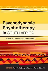 Psychodynamic Psychotherapy in South Africa: Contexts, theories and applications