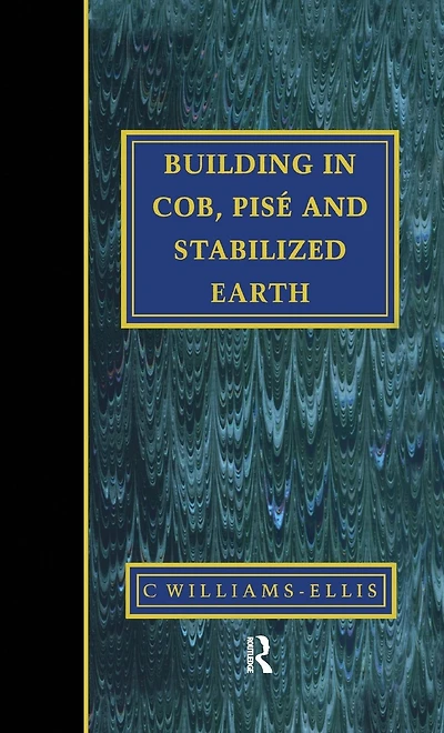 Building in Cob, Pise and Stabilized Earth