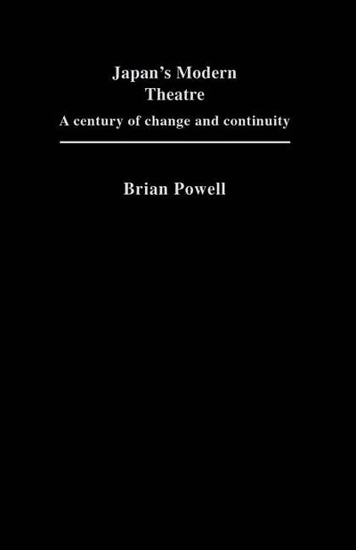 Japan's Modern Theatre: A Century of Change and Continuity