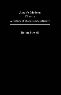 Japan's Modern Theatre: A Century of Change and Continuity