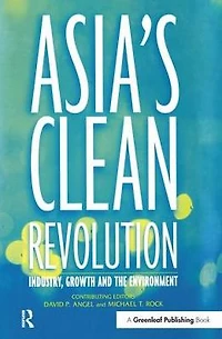 Asia's Clean Revolution: Industry, Growth and the Environment