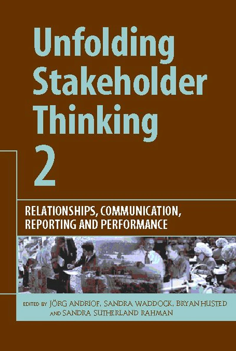 Unfolding Stakeholder Thinking 2: Relationships, Communication, Reporting and Performance