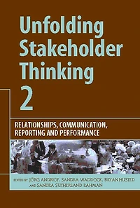 Unfolding Stakeholder Thinking 2: Relationships, Communication, Reporting and Performance