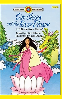 Sim Chung and the River Dragon-A Folktale from Korea: Level 3