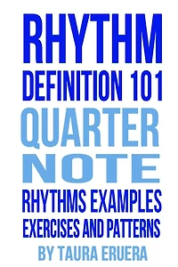 Rhythm Definition 101 Quarter Note Rhythms, Examples, Exercises and Patterns