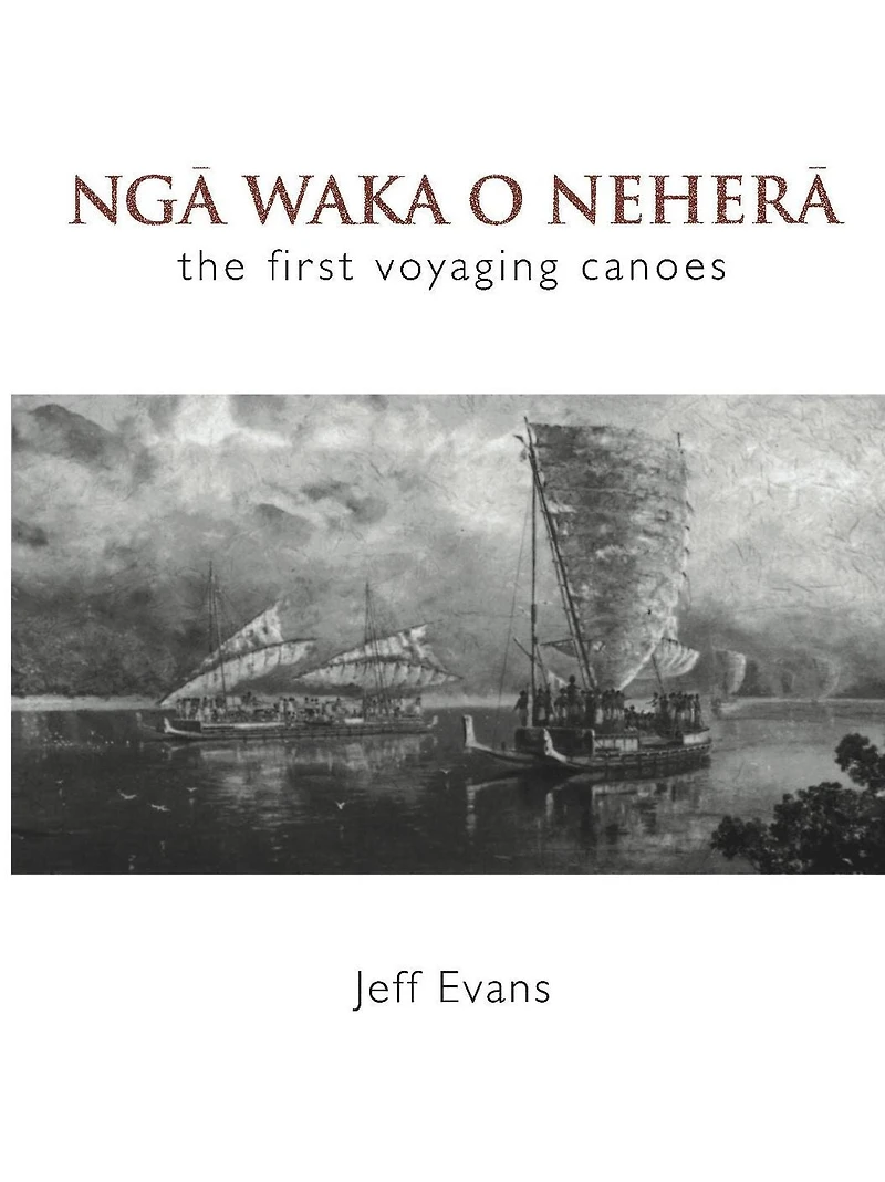 Nga Waka O Nehera: The First Voyaging Canoes